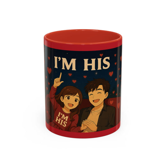 I'm His Accent Coffee Mug — Couples Valentine's Ceramic Coffee Mug (11/15oz)